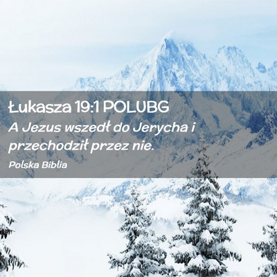 Picture 02 - Łukasza 19:1 POLUBG - A Jezus wszedł do Jerycha i przechodził przez - Bible Verse Picture