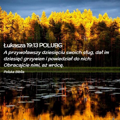 Picture 02 - Łukasza 19:13 POLUBG - A przywoławszy dziesięciu swoich sług, dał im - Bible Verse Picture