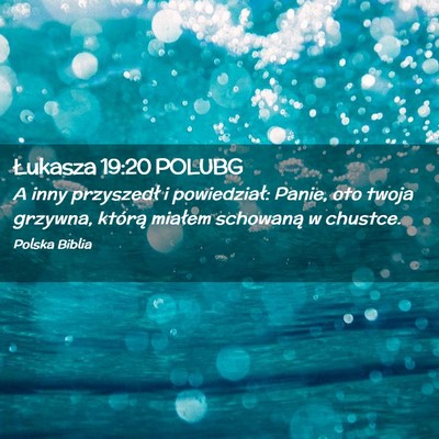 Picture 02 - Łukasza 19:20 POLUBG - A inny przyszedł i powiedział: Panie, oto twoja - Bible Verse Picture