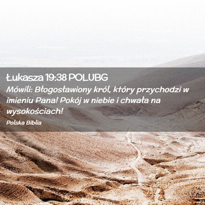 Picture 02 - Łukasza 19:38 POLUBG - Mówili: Błogosławiony król, który przychodzi - Bible Verse Picture