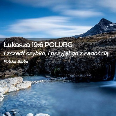 Picture 02 - Łukasza 19:6 POLUBG - I zszedł szybko, i przyjął go z - Bible Verse Picture