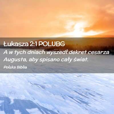 Picture 02 - Łukasza 2:1 POLUBG - A w tych dniach wyszedł dekret cesarza Augusta, - Bible Verse Picture