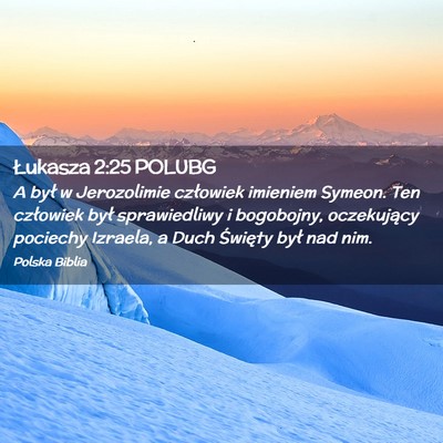 Picture 02 - Łukasza 2:25 POLUBG - A był w Jerozolimie człowiek imieniem Symeon. - Bible Verse Picture