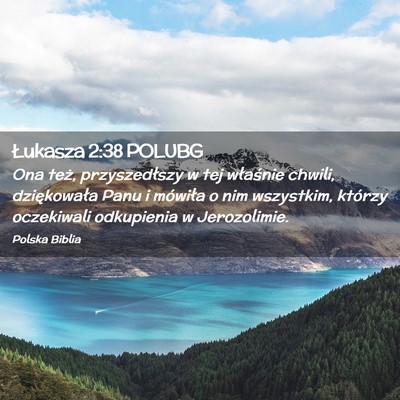 Picture 02 - Łukasza 2:38 POLUBG - Ona też, przyszedłszy w tej właśnie chwili, - Bible Verse Picture