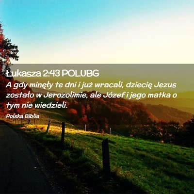 Picture 02 - Łukasza 2:43 POLUBG - A gdy minęły te dni i już wracali, dziecię - Bible Verse Picture