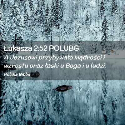 Picture 02 - Łukasza 2:52 POLUBG - A Jezusowi przybywało mądrości i wzrostu oraz - Bible Verse Picture