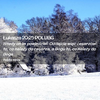 Picture 02 - Łukasza 20:25 POLUBG - Wtedy on im powiedział: Oddajcie więc cesarzowi - Bible Verse Picture