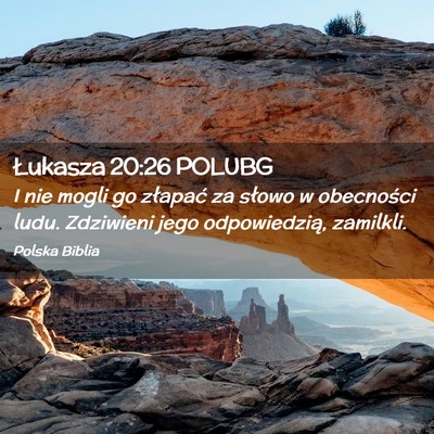 Picture 02 - Łukasza 20:26 POLUBG - I nie mogli go złapać za słowo w obecności - Bible Verse Picture