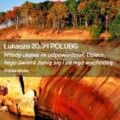 Picture 02 - Łukasza 20:34 POLUBG - Wtedy Jezus im odpowiedział: Dzieci tego świata - Bible Verse Picture