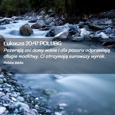 Picture 02 - Łukasza 20:47 POLUBG - Pożerają oni domy wdów i dla pozoru - Bible Verse Picture
