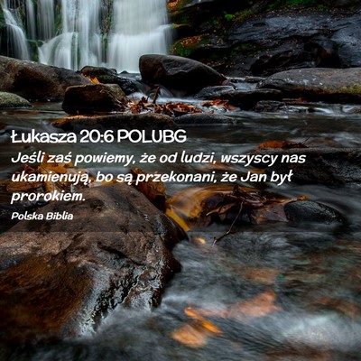 Picture 02 - Łukasza 20:6 POLUBG - Jeśli zaś powiemy, że od ludzi, wszyscy nas - Bible Verse Picture