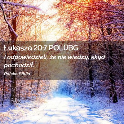 Picture 02 - Łukasza 20:7 POLUBG - I odpowiedzieli, że nie wiedzą, skąd - Bible Verse Picture