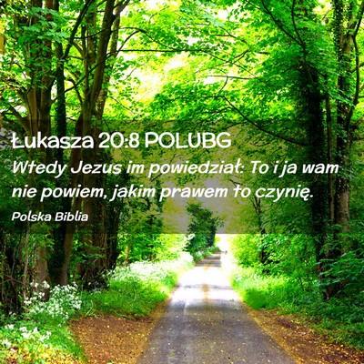 Picture 02 - Łukasza 20:8 POLUBG - Wtedy Jezus im powiedział: To i ja wam nie - Bible Verse Picture