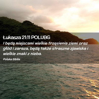 Picture 02 - Łukasza 21:11 POLUBG - I będą miejscami wielkie trzęsienia ziemi oraz - Bible Verse Picture