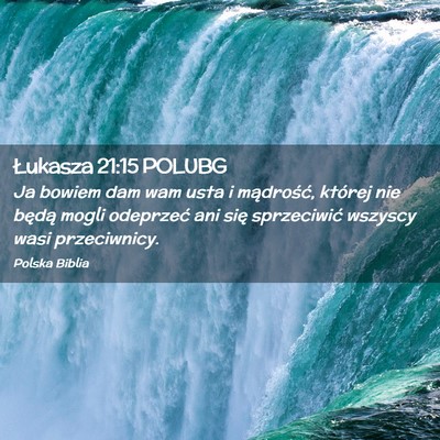 Picture 02 - Łukasza 21:15 POLUBG - Ja bowiem dam wam usta i mądrość, której nie - Bible Verse Picture