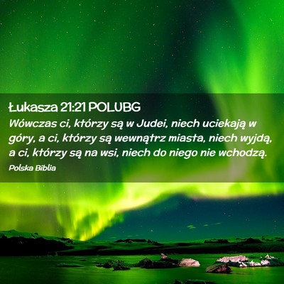Picture 02 - Łukasza 21:21 POLUBG - Wówczas ci, którzy są w Judei, niech uciekają - Bible Verse Picture