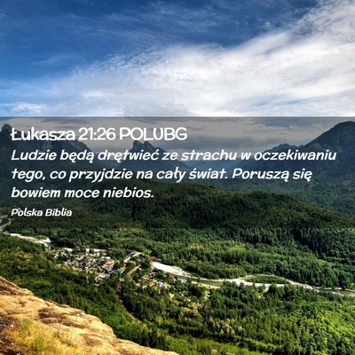 Picture 02 - Łukasza 21:26 POLUBG - Ludzie będą drętwieć ze strachu w oczekiwaniu - Bible Verse Picture