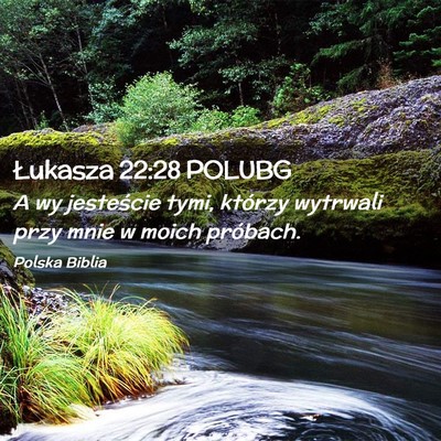 Picture 02 - Łukasza 22:28 POLUBG - A wy jesteście tymi, którzy wytrwali przy mnie - Bible Verse Picture