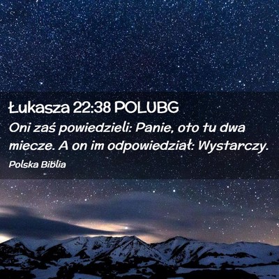 Picture 02 - Łukasza 22:38 POLUBG - Oni zaś powiedzieli: Panie, oto tu dwa miecze. A - Bible Verse Picture