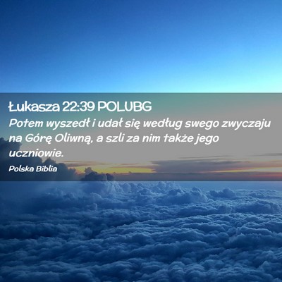 Picture 02 - Łukasza 22:39 POLUBG - Potem wyszedł i udał się według swego - Bible Verse Picture