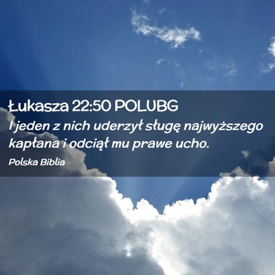 Picture 02 - Łukasza 22:50 POLUBG - I jeden z nich uderzył sługę najwyższego - Bible Verse Picture