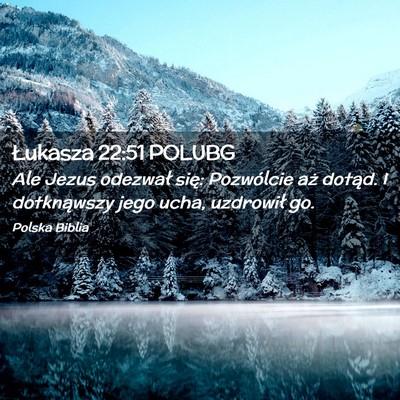 Picture 02 - Łukasza 22:51 POLUBG - Ale Jezus odezwał się: Pozwólcie aż dotąd. I - Bible Verse Picture