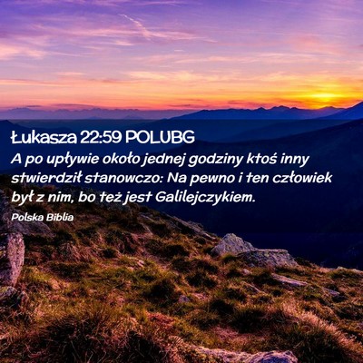 Picture 02 - Łukasza 22:59 POLUBG - A po upływie około jednej godziny ktoś inny - Bible Verse Picture
