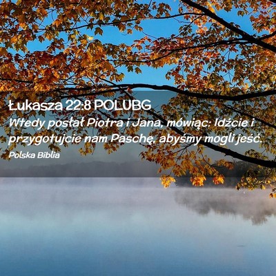 Picture 02 - Łukasza 22:8 POLUBG - Wtedy posłał Piotra i Jana, mówiąc: Idźcie i - Bible Verse Picture
