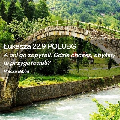 Picture 02 - Łukasza 22:9 POLUBG - A oni go zapytali: Gdzie chcesz, abyśmy ją - Bible Verse Picture