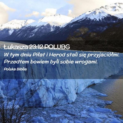 Picture 02 - Łukasza 23:12 POLUBG - W tym dniu Piłat i Herod stali się - Bible Verse Picture