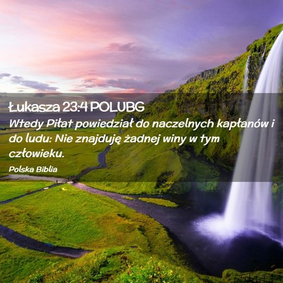 Picture 02 - Łukasza 23:4 POLUBG - Wtedy Piłat powiedział do naczelnych kapłanów - Bible Verse Picture