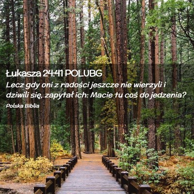 Picture 02 - Łukasza 24:41 POLUBG - Lecz gdy oni z radości jeszcze nie wierzyli i - Bible Verse Picture