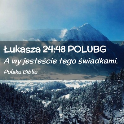 Picture 02 - Łukasza 24:48 POLUBG - A wy jesteście tego - Bible Verse Picture