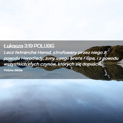 Picture 02 - Łukasza 3:19 POLUBG - Lecz tetrarcha Herod, strofowany przez niego z - Bible Verse Picture