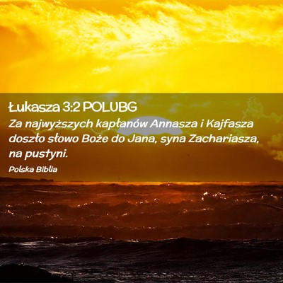 Picture 02 - Łukasza 3:2 POLUBG - Za najwyższych kapłanów Annasza i Kajfasza - Bible Verse Picture