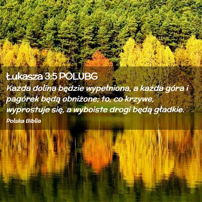 Picture 02 - Łukasza 3:5 POLUBG - Każda dolina będzie wypełniona, a każda góra - Bible Verse Picture