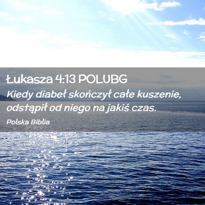 Picture 02 - Łukasza 4:13 POLUBG - Kiedy diabeł skończył całe kuszenie, - Bible Verse Picture