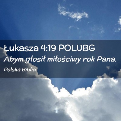 Picture 02 - Łukasza 4:19 POLUBG - Abym głosił miłościwy rok - Bible Verse Picture