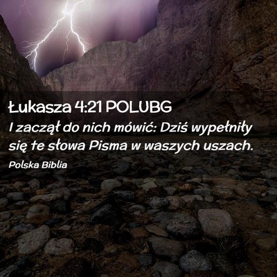 Picture 02 - Łukasza 4:21 POLUBG - I zaczął do nich mówić: Dziś wypełniły - Bible Verse Picture