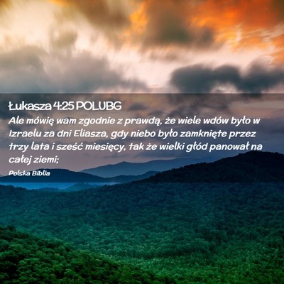 Picture 02 - Łukasza 4:25 POLUBG - Ale mówię wam zgodnie z prawdą, że wiele - Bible Verse Picture