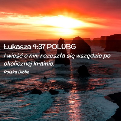 Picture 02 - Łukasza 4:37 POLUBG - I wieść o nim rozeszła się wszędzie po - Bible Verse Picture