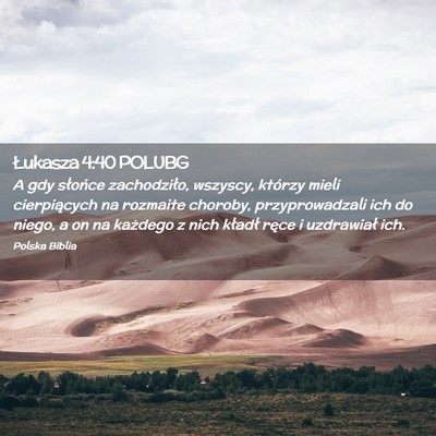 Picture 02 - Łukasza 4:40 POLUBG - A gdy słońce zachodziło, wszyscy, którzy - Bible Verse Picture