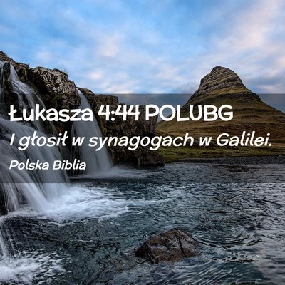 Picture 02 - Łukasza 4:44 POLUBG - I głosił w synagogach w - Bible Verse Picture