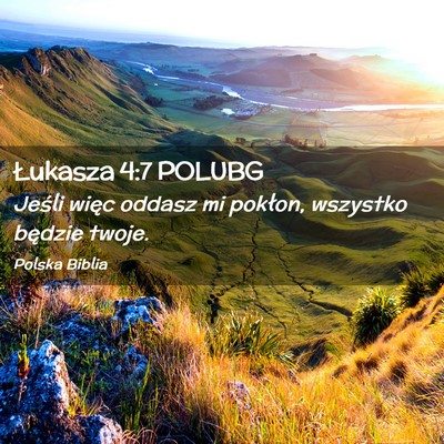 Picture 02 - Łukasza 4:7 POLUBG - Jeśli więc oddasz mi pokłon, wszystko będzie - Bible Verse Picture