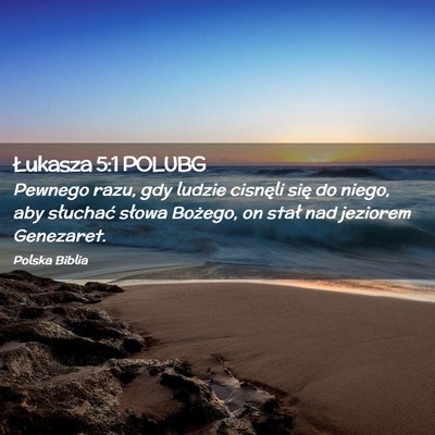 Picture 02 - Łukasza 5:1 POLUBG - Pewnego razu, gdy ludzie cisnęli się do niego, - Bible Verse Picture