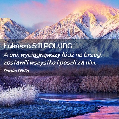Picture 02 - Łukasza 5:11 POLUBG - A oni, wyciągnąwszy łódź na brzeg, zostawili - Bible Verse Picture
