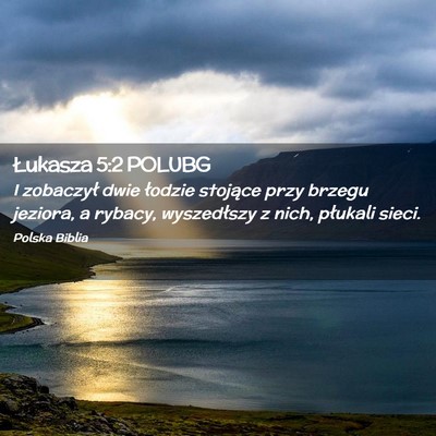 Picture 02 - Łukasza 5:2 POLUBG - I zobaczył dwie łodzie stojące przy brzegu - Bible Verse Picture
