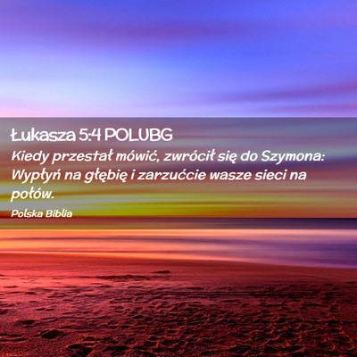 Picture 02 - Łukasza 5:4 POLUBG - Kiedy przestał mówić, zwrócił się do - Bible Verse Picture