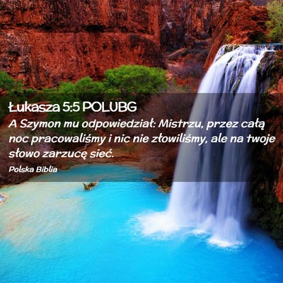 Picture 02 - Łukasza 5:5 POLUBG - A Szymon mu odpowiedział: Mistrzu, przez całą - Bible Verse Picture