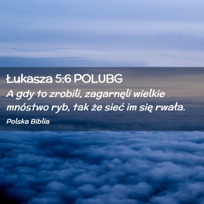 Picture 02 - Łukasza 5:6 POLUBG - A gdy to zrobili, zagarnęli wielkie mnóstwo - Bible Verse Picture